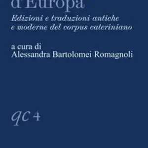 Santa Caterina d‘Europa. Edizioni e traduzioni antiche e moderne del corpus cateriniano Affare