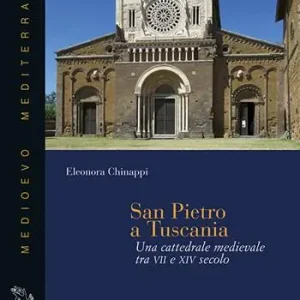 Spedito Oggi San Pietro a Tuscania. Una cattedrale medievale tra VII e XIV secolo