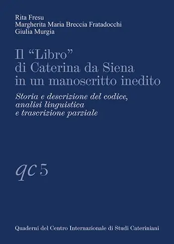 Il «Libro» di Caterina da Siena in un manoscritto inedito. Storia e descrizione del codice, analisi linguistica e trascrizione parziale Offerta Lampo