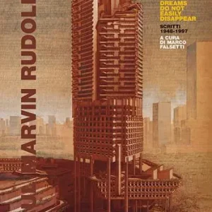 Pagamento Sicuro Paul Marvin Rudolph. Dreams do not easily disappear. Scritti 1948-1997
