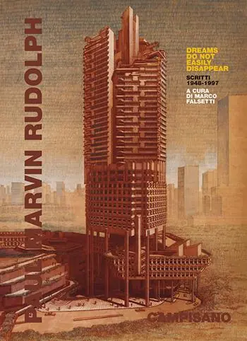 Pagamento Sicuro Paul Marvin Rudolph. Dreams do not easily disappear. Scritti 1948-1997