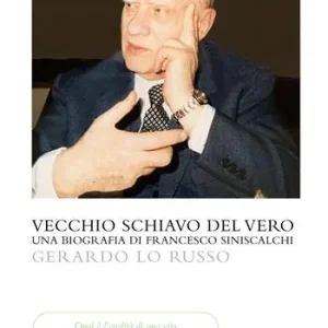 Consegna Rapida Vecchio servitore del vero. Una biografia di Francesco Siniscalchi