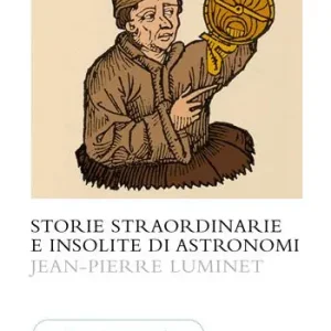 Offerta Storie straordinarie e insolite di astronomi