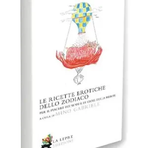 Compra Oggi Stesso Le ricette erotiche dello zodiaco. Per il piacere dei sensi e le gioie della mente