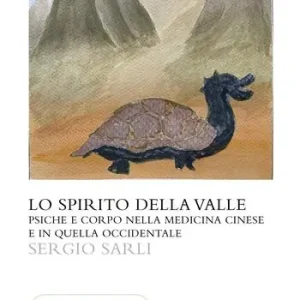 Ultima Occasione Lo spirito della valle. Psiche e corpo nella medicina cinese e in quella occidentale