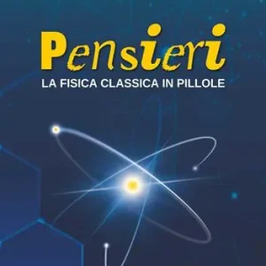 Offerta Speciale Pensieri. La fisica classica in pillole