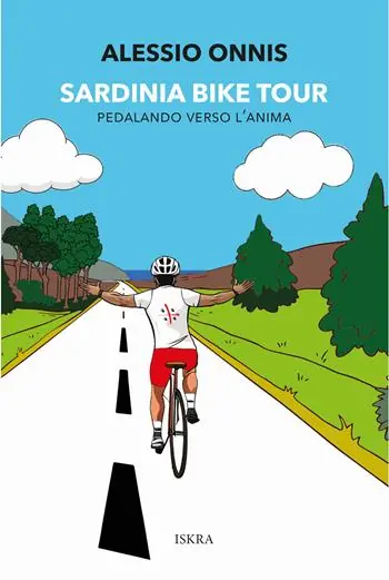 Sardinia Bike Tour. Pedalando verso l‘anima. Nuova ediz. Subito Disponibile