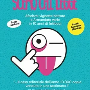 Super Prezzo Scemo chi legge. Aforismi, vignette, battute e Armandate varie in 10 anni di feisbuc!