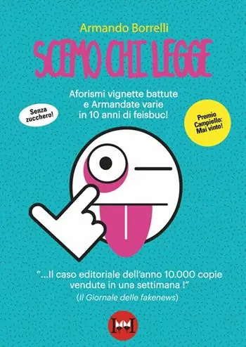 Super Prezzo Scemo chi legge. Aforismi, vignette, battute e Armandate varie in 10 anni di feisbuc!