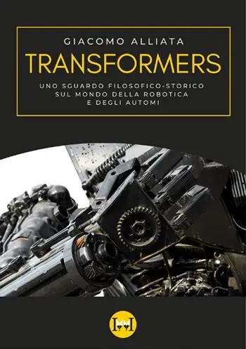 Compra Online Transformers. Uno sguardo filosofico-storico sul mondo della robotica e degli automi