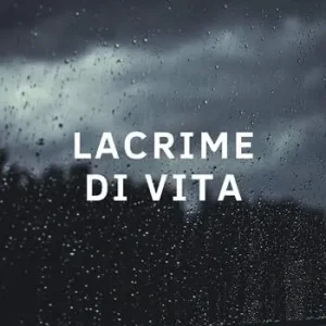 Lacrime di vita Must-Have