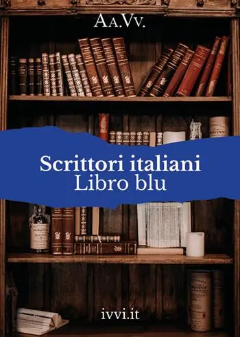 Scrittori italiani. Libro blu Esclusivo
