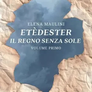 Etèdester. Il regno senza sole. Vol. 1 Miglior Prezzo