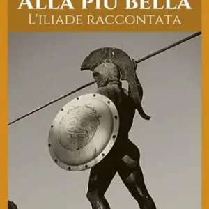 Quantità Limitata Alla più bella. L‘Iliade raccontata