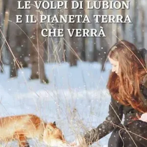 Le volpi di Lubion e il pianeta terra che verrà Nuovo Arrivo