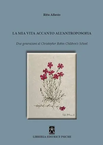 La mia vita accanto all‘antroposofia. Due generazioni al Christopher Robin Children‘s School Pagamento Sicuro