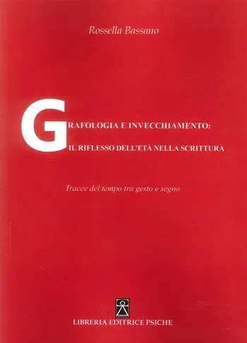 Grafologia e invecchiamento il riflesso dell‘età nella scrittura. Tracce del tempo tra gesto e segno Sconto