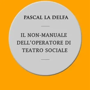 Offerta Limitata Il non-manuale dell‘operatore di teatro sociale