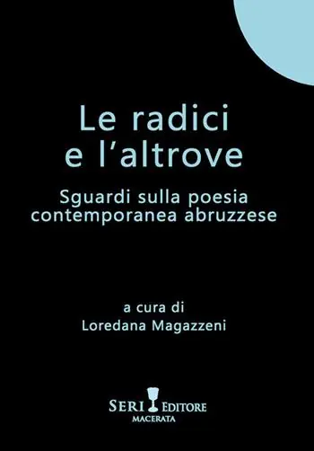Offerta Lampo Le radici e l‘altrove. Sguardi sulla poesia contemporanea abruzzese
