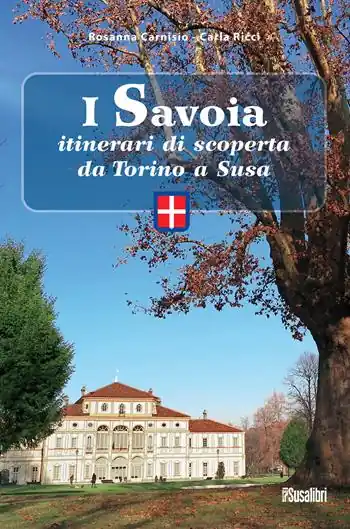 Spedizione Espresso I Savoia. Itinerari di scoperta da Torino a Susa