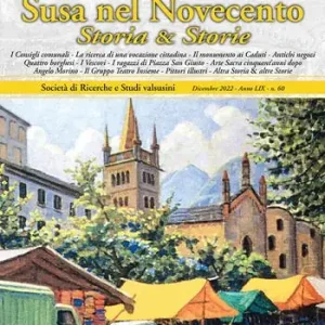 Offerta Limitata Segusium. Arte e sotria della Valle di Susa (2022). Vol. 60 Susa nel Novecento. Storia & storie