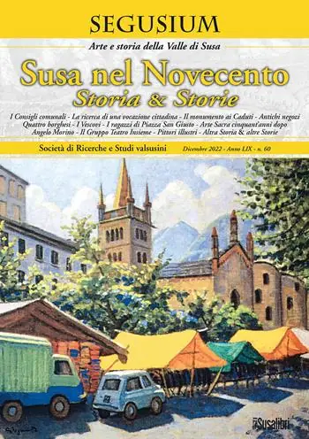 Offerta Limitata Segusium. Arte e sotria della Valle di Susa (2022). Vol. 60 Susa nel Novecento. Storia & storie