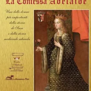 Spedizione Espresso La contessa Adelaide. Una delle donne più importanti della storia di Susa e della storia medievale sabauda. Ediz. italiana e francese