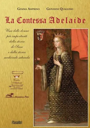 Spedizione Espresso La contessa Adelaide. Una delle donne più importanti della storia di Susa e della storia medievale sabauda. Ediz. italiana e francese