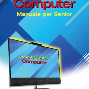 Novità Com’è facile il tuo computer. Manuale per senior