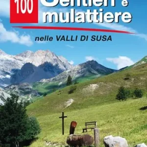 Affare 100 sentieri e mulattiere nelle Valli di Susa