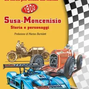 Spedito Oggi La corsa più antica del mondo Susa-Moncenisio. Storia e personaggi