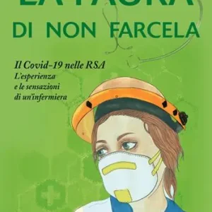 Reso Gratuito La paura di non farcela. Il Covid-19 nelle RSA. L’esperienza e le sensazioni di un’infermiera