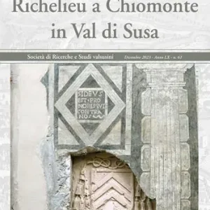 Di Tendenza Segusium. Arte e storia della Valle di Susa (2023). Vol. 61 Richelieu a Chiomonte in Val di Susa