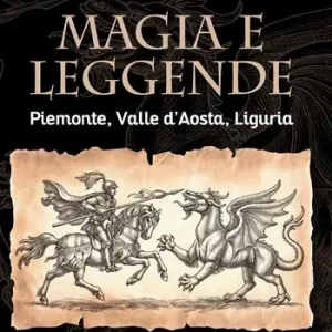 Bestseller Magia e leggende. Piemonte, Valle d‘Aosta, Liguria