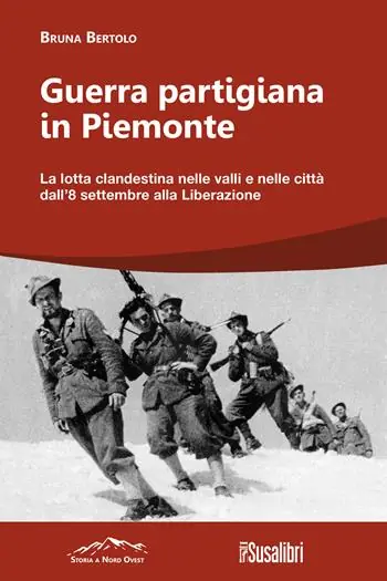 Bestseller Guerra partigiana in Piemonte. La lotta clandestina nelle valli e nelle città dall’8 settembre alla Liberazione