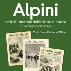 Alpini nelle illustrazioni delle riviste d’epoca. 75 immagini commentate. Ediz. illustrata Prezzo Basso