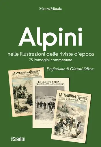 Alpini nelle illustrazioni delle riviste d’epoca. 75 immagini commentate. Ediz. illustrata Prezzo Basso