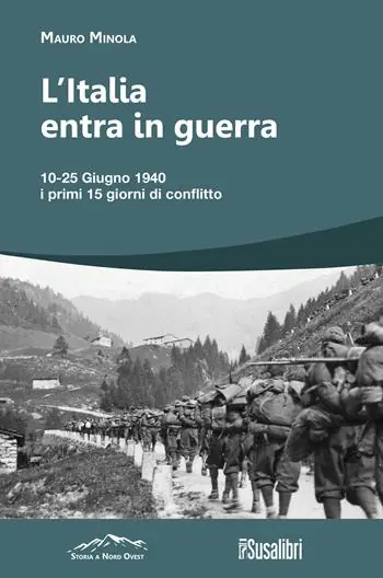Prezzo Ridotto L‘Italia entra in Guerra. 10-25 Giugno 1940. I primi 15 giorni di conflitto