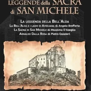 Leggende della Sacra di San Michele La leggenda della Bell’Alda-La Bell’Alda e i laghi di Avigliana-La Sacra di San Michele-Arnaldo Dalla Rosa Prezzo Conveniente
