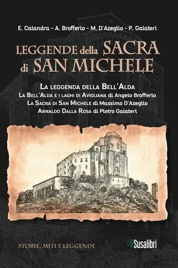 Leggende della Sacra di San Michele La leggenda della Bell’Alda-La Bell’Alda e i laghi di Avigliana-La Sacra di San Michele-Arnaldo Dalla Rosa Prezzo Conveniente
