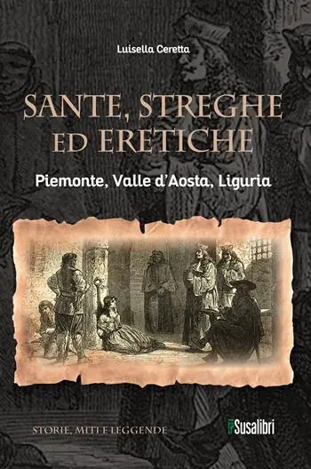 Sante, streghe ed eretiche. Piemonte, Valle d’Aosta, Liguria Affare