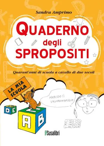 Quaderno degli spropositi. Quarant’anni di scuola a cavallo di due secoli Spedito Oggi