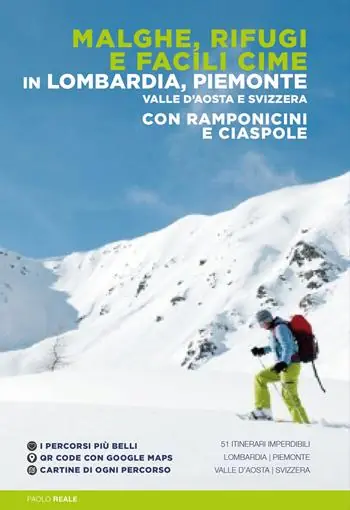 Malghe, rifugi e facili cime in Lombardia, Piemonte, Valle d‘Aosta e Svizzera con ramponcini e ciaspole A Buon Prezzo
