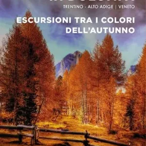 Promozione Foliage in Dolomiti. Escursioni tra i colori dell’autunno