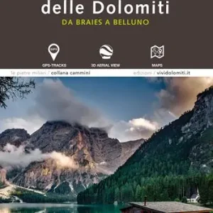 Alta via 1 delle Dolomiti. Da Braies a Belluno. Con foto aeree. Con mappa. Con tracce GPS Ultima Occasione