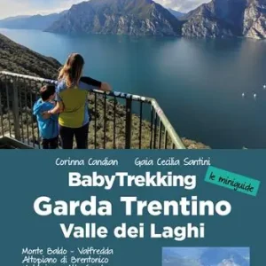 BabyTrekking Garda Trentino. Monte Baldo, Valfredda Altopiano di Brentonico Malcesine, Alto Garda Borghi del Garda, Prada Versante Ovest Del Baldo San Zeno di Montagna Novezzina, Riva Del Garda Novità