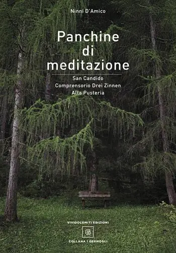 Panchine di meditazione. San Candido Comprensorio Drei Zinnen Alta Pusteria. Ediz. illustrata Vendita Finale