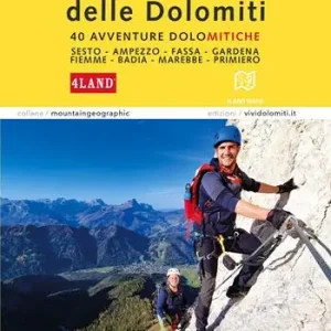 Nuovo Arrivo Ferrate nelle Dolomiti. 40 avventure dolomitiche. Con la cartografia 4Land