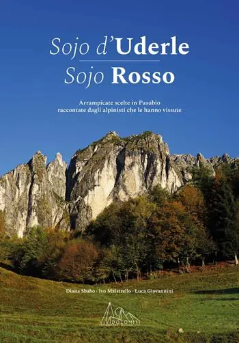 Subito Disponibile Sojo d‘Uderle Sojo Rosso. Arrampicate scelte raccontate dagli alpinisti che le hanno vissute