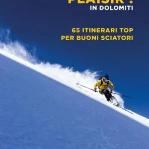 Scialpinismo plaisir in Dolomiti. 65 itinerari top per buoni sciatori Più Venduto